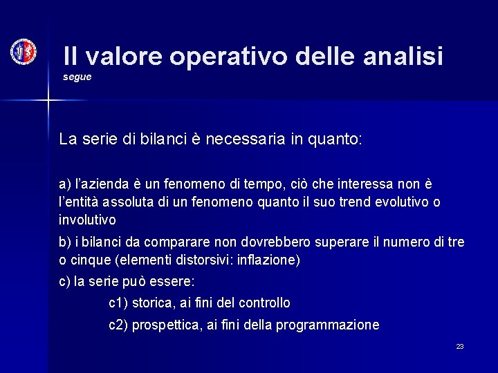 Il valore operativo delle analisi segue La serie di bilanci è necessaria in quanto: