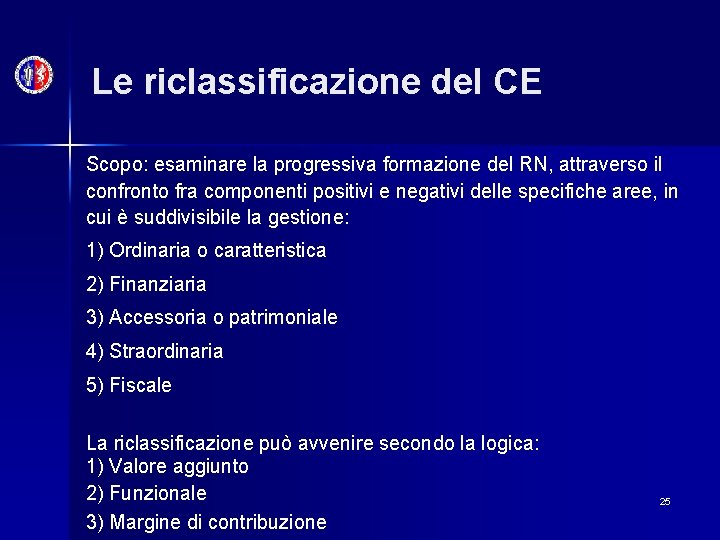 Le riclassificazione del CE Scopo: esaminare la progressiva formazione del RN, attraverso il confronto