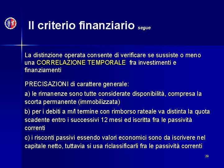 Il criterio finanziario segue La distinzione operata consente di verificare se sussiste o meno