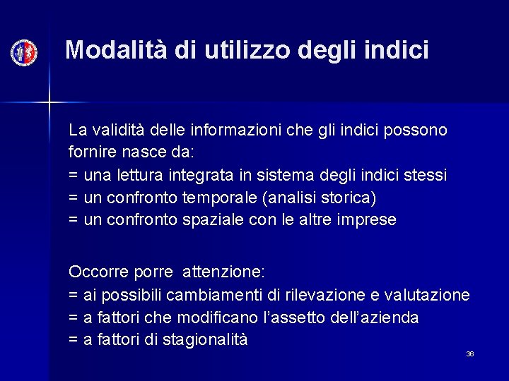 Modalità di utilizzo degli indici La validità delle informazioni che gli indici possono fornire