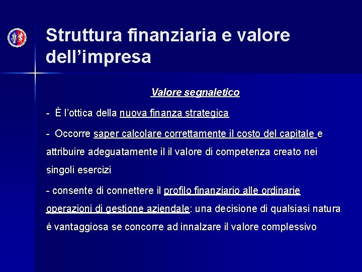 Struttura finanziaria e valore dell’impresa Valore segnaletico - È l’ottica della nuova finanza strategica