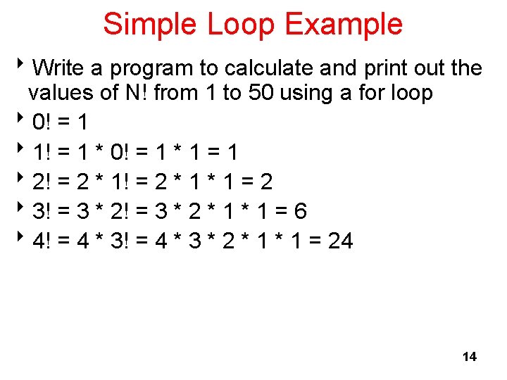 Simple Loop Example 8 Write a program to calculate and print out the values