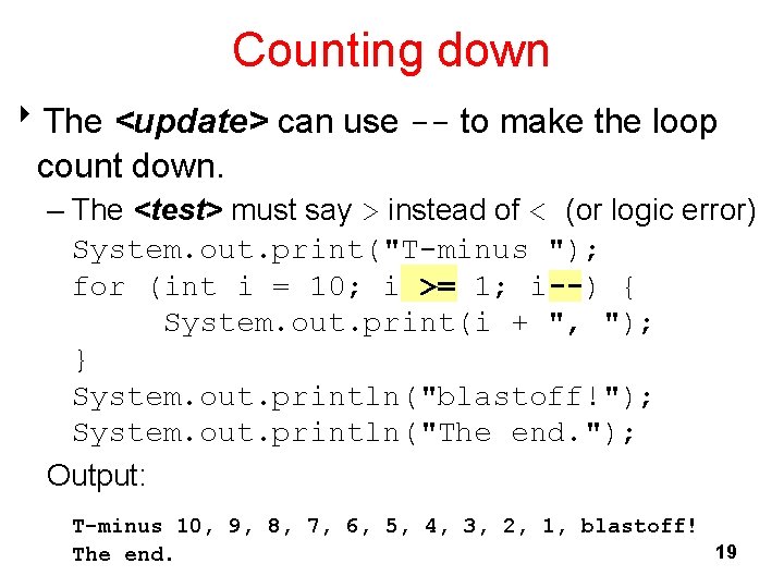 Counting down 8 The <update> can use -- to make the loop count down.