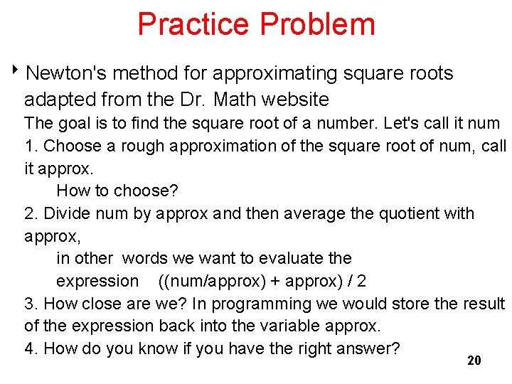 Practice Problem 8 Newton's method for approximating square roots adapted from the Dr. Math