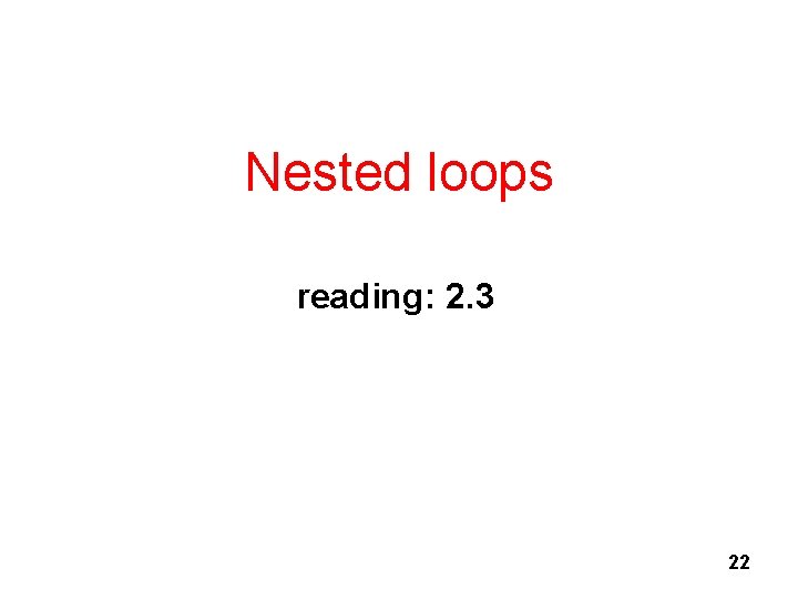 Nested loops reading: 2. 3 22 