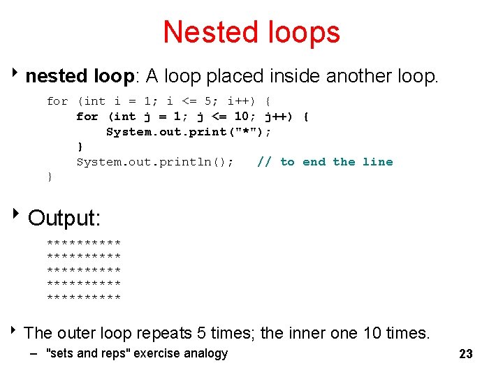 Nested loops 8 nested loop: A loop placed inside another loop. for (int i