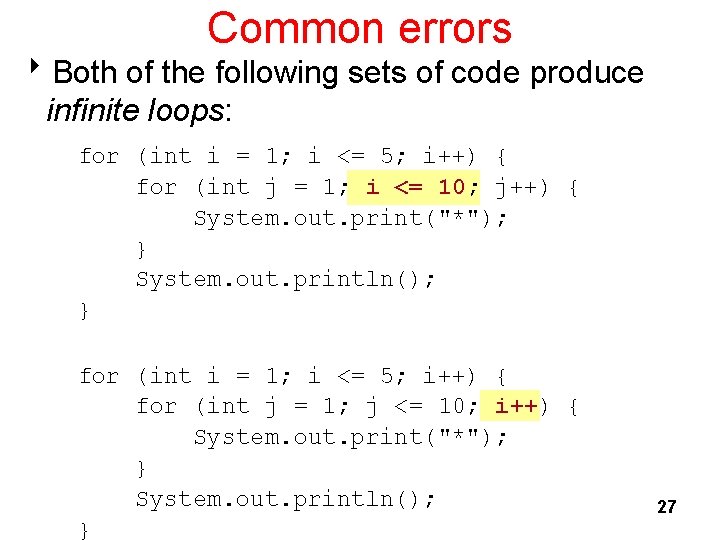 Common errors 8 Both of the following sets of code produce infinite loops: for