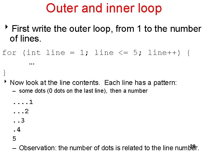 Outer and inner loop 8 First write the outer loop, from 1 to the