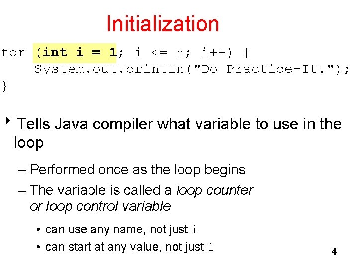 Initialization for (int i = 1; i <= 5; i++) { System. out. println("Do