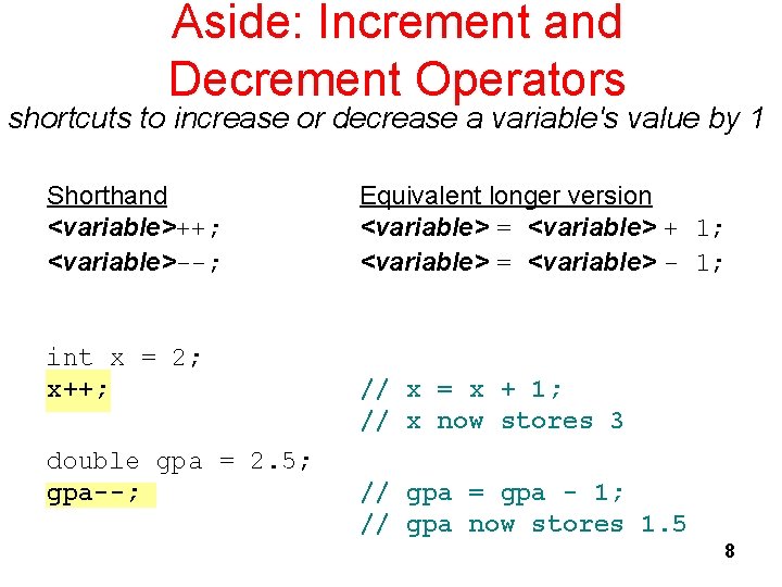 Aside: Increment and Decrement Operators shortcuts to increase or decrease a variable's value by
