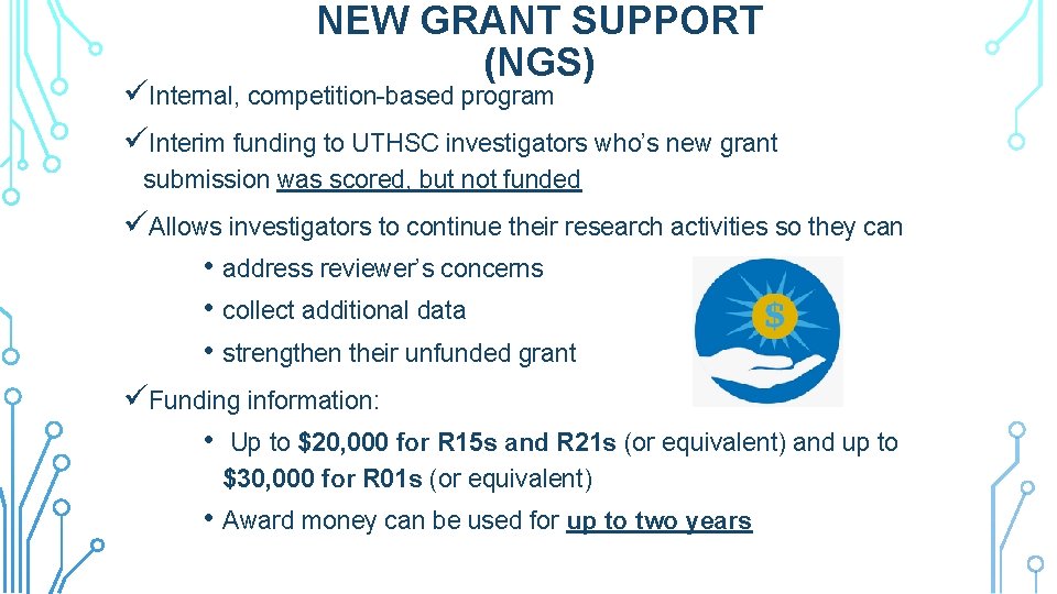 NEW GRANT SUPPORT (NGS) üInternal, competition-based program üInterim funding to UTHSC investigators who’s new