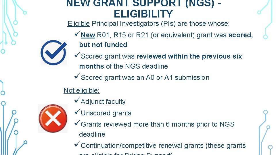 NEW GRANT SUPPORT (NGS) ELIGIBILITY Eligible Principal Investigators (PIs) are those whose: üNew R