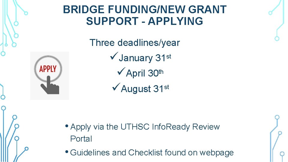 BRIDGE FUNDING/NEW GRANT SUPPORT - APPLYING Three deadlines/year üJanuary 31 st üApril 30 th