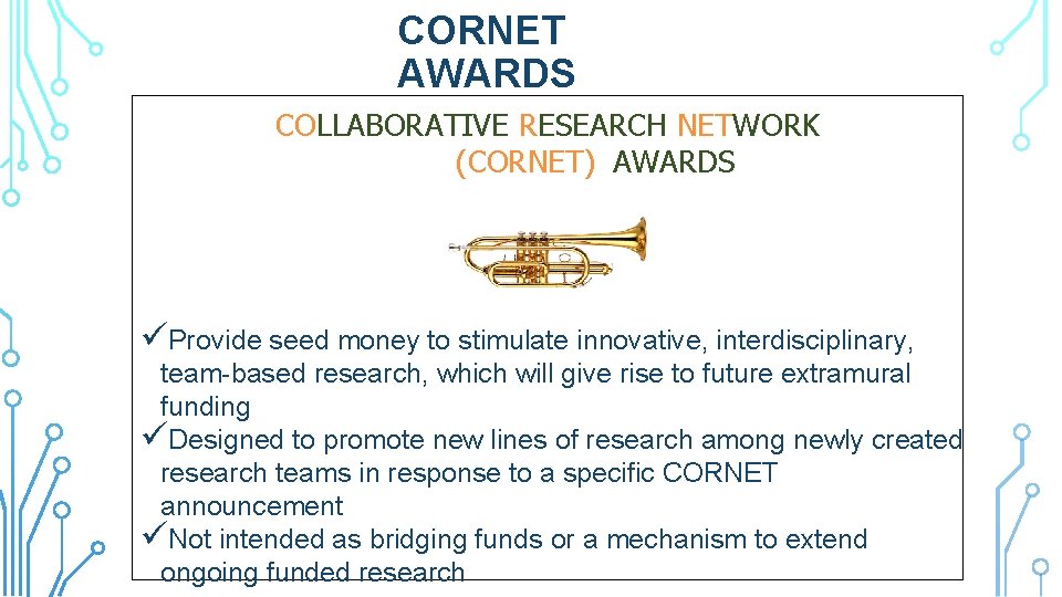 CORNET AWARDS COLLABORATIVE RESEARCH NETWORK (CORNET) AWARDS üProvide seed money to stimulate innovative, interdisciplinary,