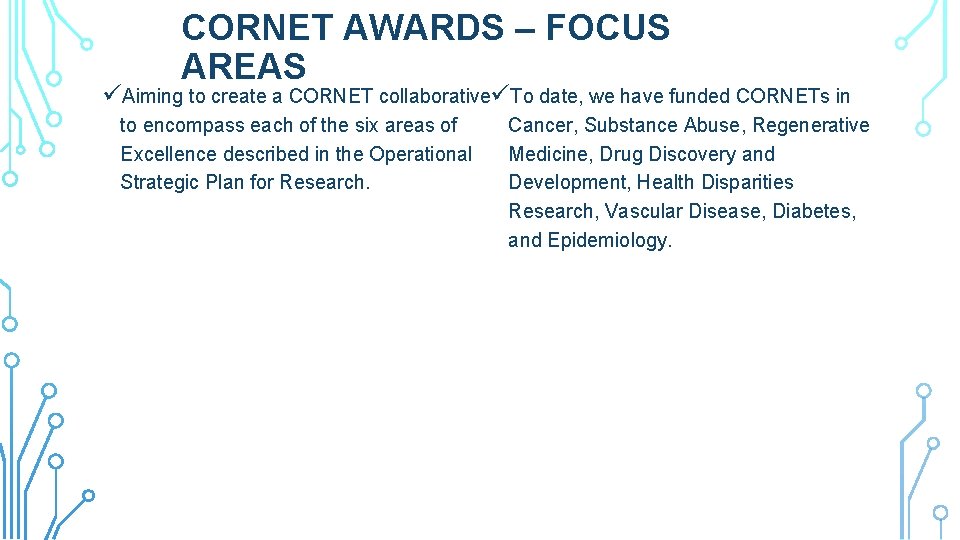 CORNET AWARDS – FOCUS AREAS üAiming to create a CORNET collaborativeüTo date, we have