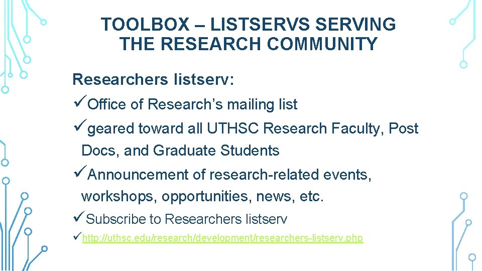TOOLBOX – LISTSERVS SERVING THE RESEARCH COMMUNITY Researchers listserv: üOffice of Research’s mailing list