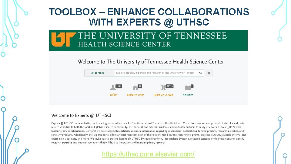TOOLBOX – ENHANCE COLLABORATIONS WITH EXPERTS @ UTHSC https: //uthsc. pure. elsevier. com/ 