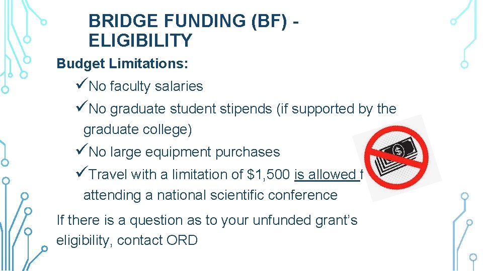 BRIDGE FUNDING (BF) ELIGIBILITY Budget Limitations: üNo faculty salaries üNo graduate student stipends (if