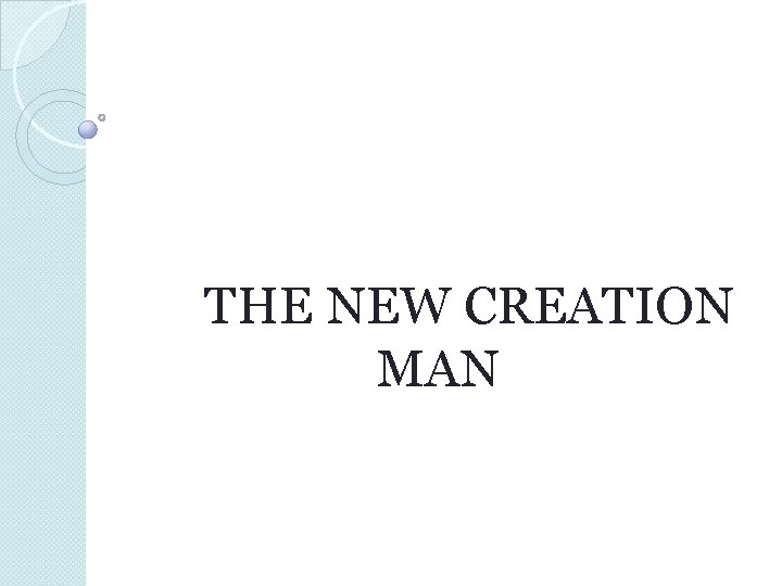 THE NEW CREATION MAN 