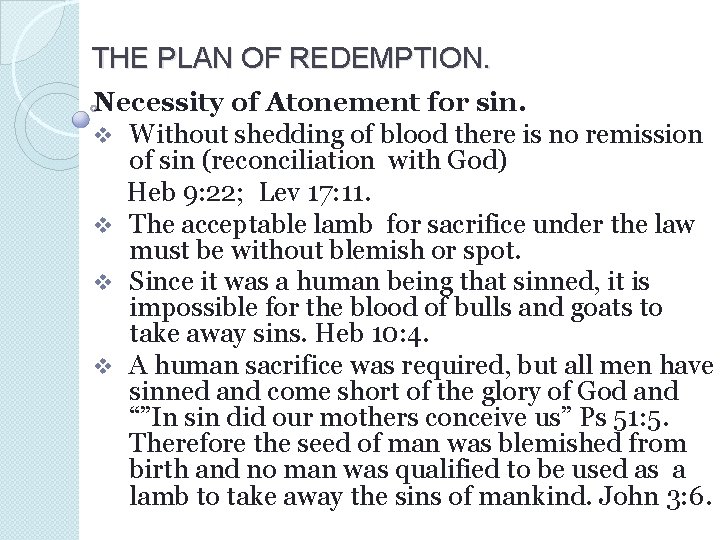 THE PLAN OF REDEMPTION. Necessity of Atonement for sin. v Without shedding of blood THE PLAN OF REDEMPTION. Necessity of Atonement for sin. v Without shedding of blood