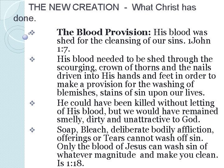 THE NEW CREATION - What Christ has done. v v The Blood Provision: His