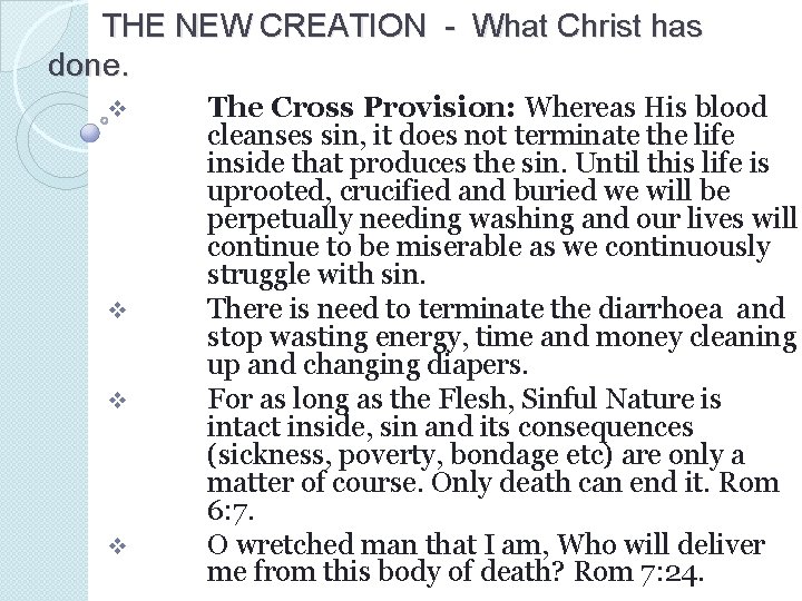 THE NEW CREATION - What Christ has done. v v The Cross Provision: Whereas