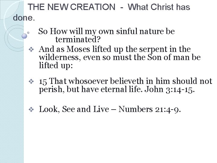 THE NEW CREATION - What Christ has done. So How will my own sinful THE NEW CREATION - What Christ has done. So How will my own sinful
