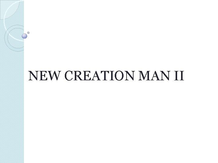 NEW CREATION MAN II 