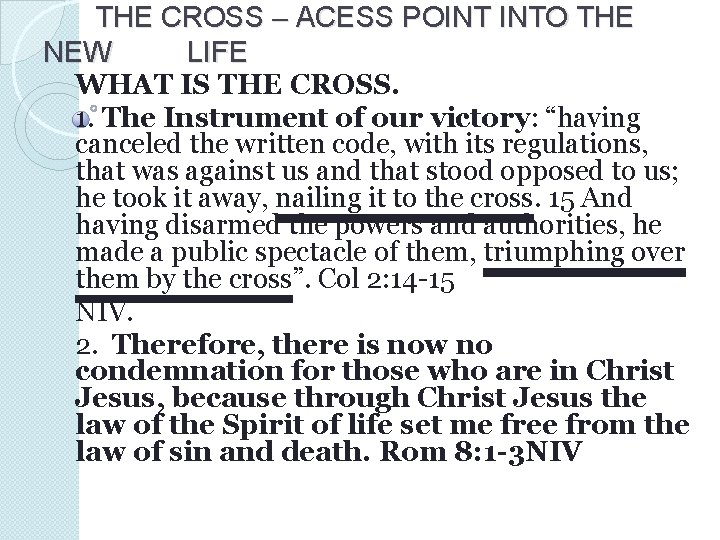 THE CROSS – ACESS POINT INTO THE NEW LIFE WHAT IS THE CROSS. 1.