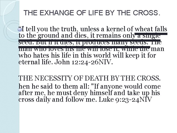 THE EXHANGE OF LIFE BY THE CROSS. “I tell you the truth, unless a