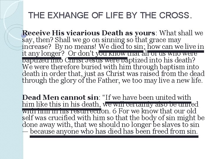 THE EXHANGE OF LIFE BY THE CROSS. Receive His vicarious Death as yours: What