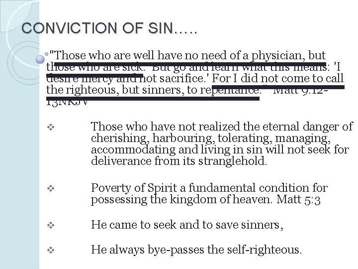 CONVICTION OF SIN…. . "Those who are well have no need of a physician,