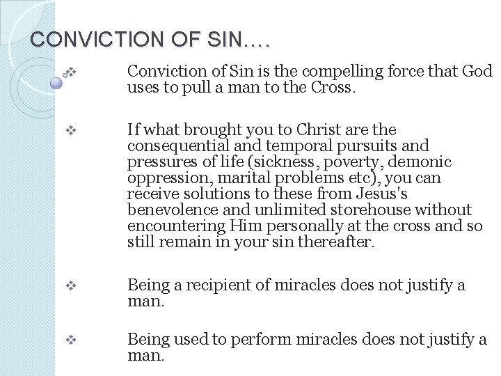 CONVICTION OF SIN…. v Conviction of Sin is the compelling force that God uses