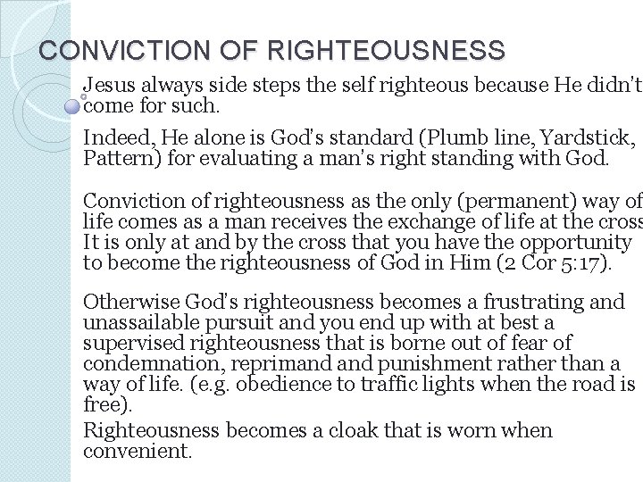 CONVICTION OF RIGHTEOUSNESS Jesus always side steps the self righteous because He didn’t come CONVICTION OF RIGHTEOUSNESS Jesus always side steps the self righteous because He didn’t come