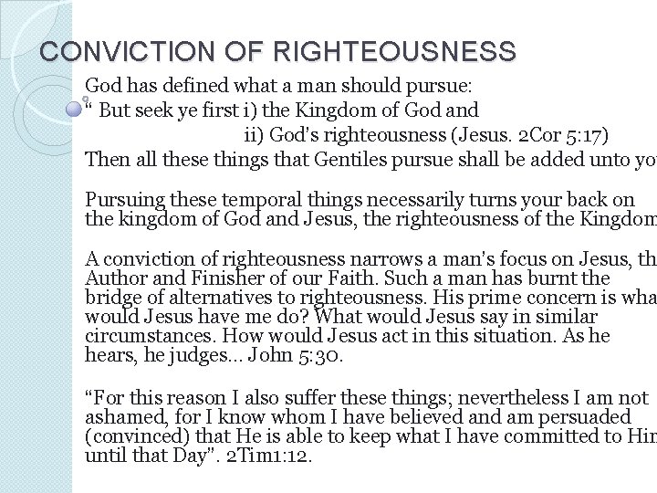 CONVICTION OF RIGHTEOUSNESS God has defined what a man should pursue: “ But seek