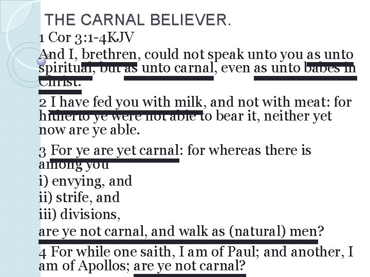 THE CARNAL BELIEVER. 1 Cor 3: 1 -4 KJV And I, brethren, could not THE CARNAL BELIEVER. 1 Cor 3: 1 -4 KJV And I, brethren, could not