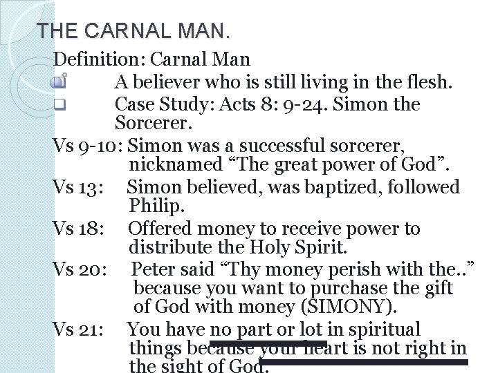 THE CARNAL MAN. Definition: Carnal Man q A believer who is still living in