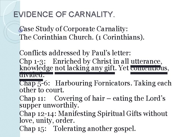 EVIDENCE OF CARNALITY. Case Study of Corporate Carnality: The Corinthian Church. (1 Corinthians). Conflicts