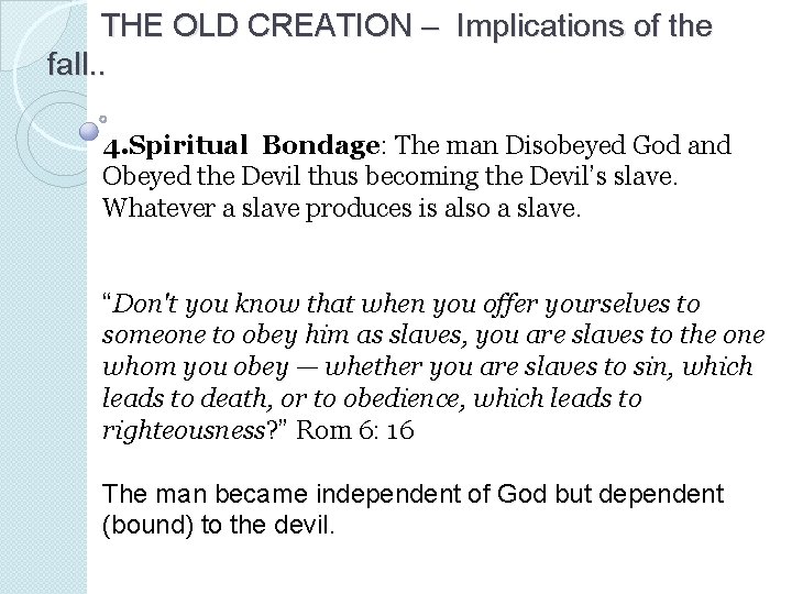 THE OLD CREATION – Implications of the fall. . 4. Spiritual Bondage: The man