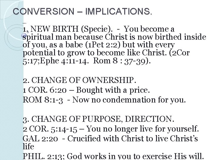 CONVERSION – IMPLICATIONS. CHANGE OF OWNERSHIP 1. NEW BIRTH (Specie). - You become a