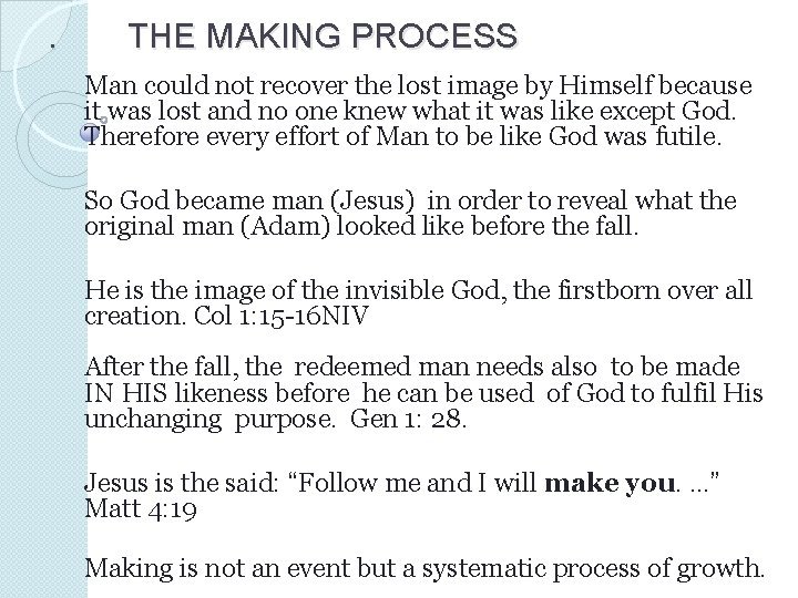 . THE MAKING PROCESS Man could not recover the lost image by Himself because