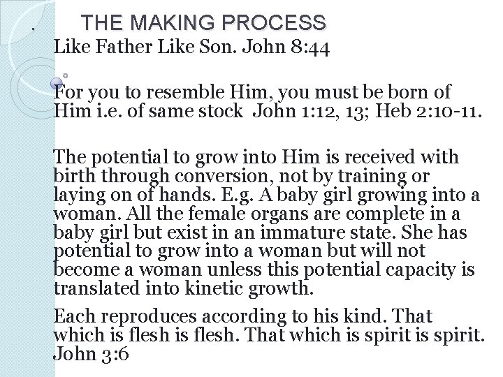 . THE MAKING PROCESS Like Father Like Son. John 8: 44 For you to . THE MAKING PROCESS Like Father Like Son. John 8: 44 For you to
