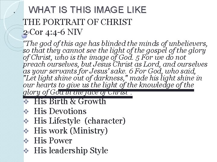 . WHAT IS THIS IMAGE LIKE THE PORTRAIT OF CHRIST 2 Cor 4: 4