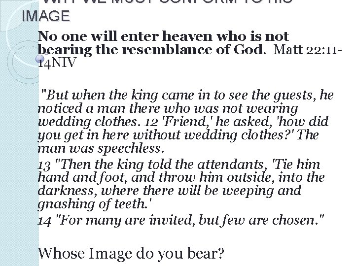WHY WE MUST CONFORM TO HIS IMAGE No one will enter heaven who is WHY WE MUST CONFORM TO HIS IMAGE No one will enter heaven who is