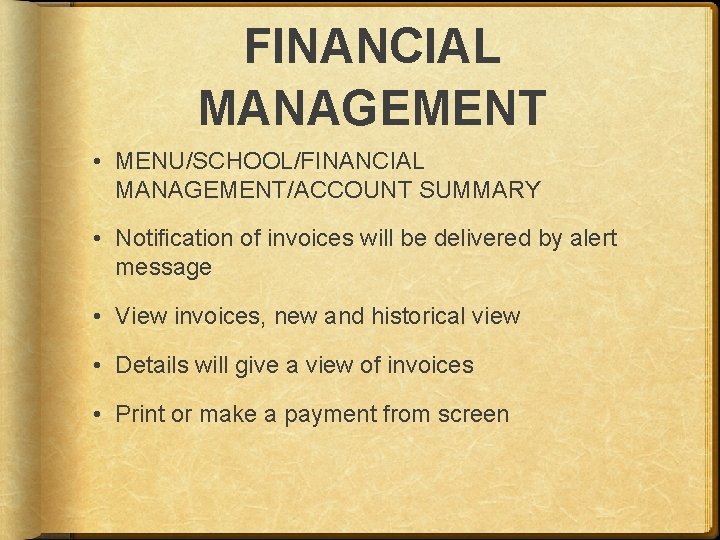 FINANCIAL MANAGEMENT • MENU/SCHOOL/FINANCIAL MANAGEMENT/ACCOUNT SUMMARY • Notification of invoices will be delivered by