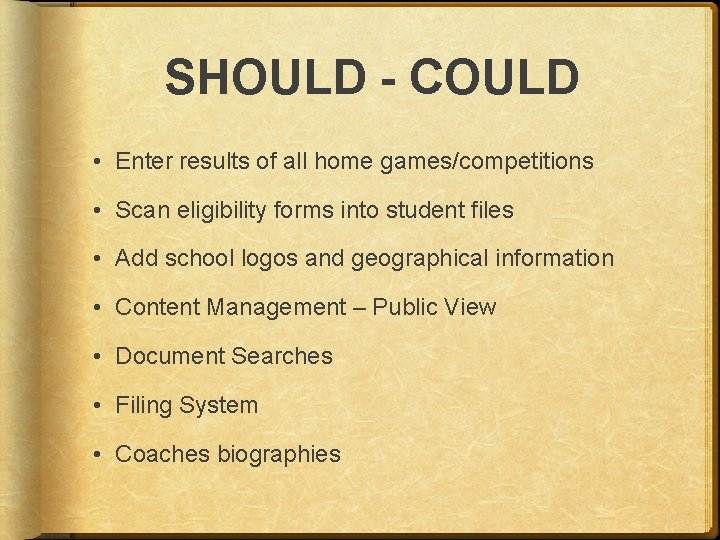 SHOULD - COULD • Enter results of all home games/competitions • Scan eligibility forms