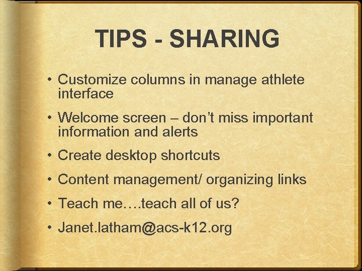 TIPS - SHARING • Customize columns in manage athlete interface • Welcome screen –