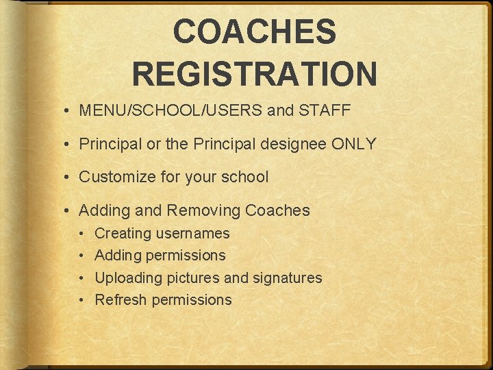 COACHES REGISTRATION • MENU/SCHOOL/USERS and STAFF • Principal or the Principal designee ONLY •