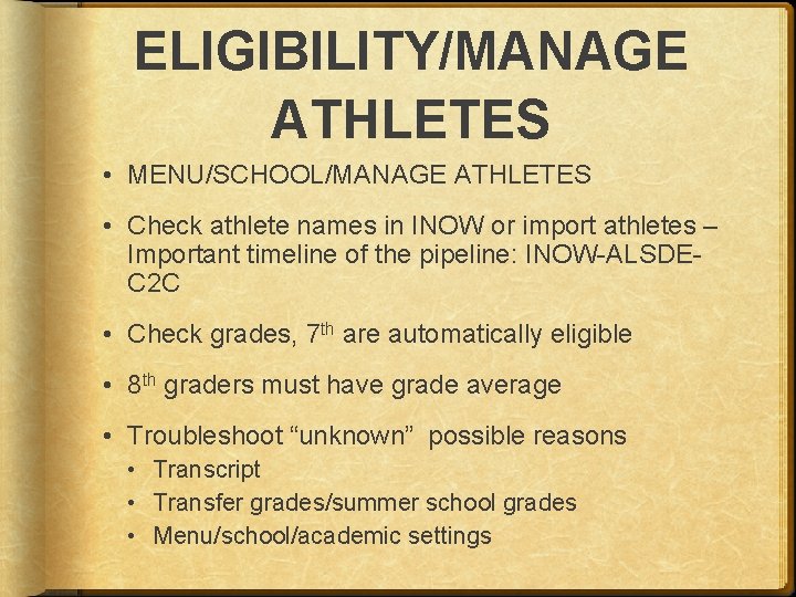 ELIGIBILITY/MANAGE ATHLETES • MENU/SCHOOL/MANAGE ATHLETES • Check athlete names in INOW or import athletes