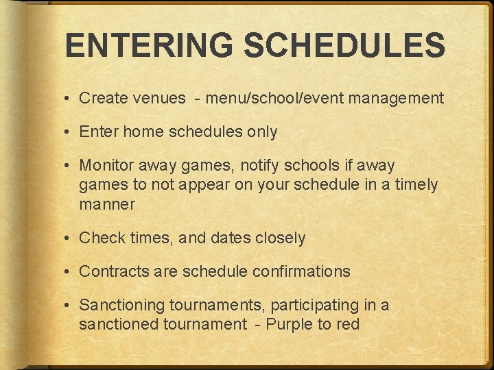 ENTERING SCHEDULES • Create venues - menu/school/event management • Enter home schedules only •